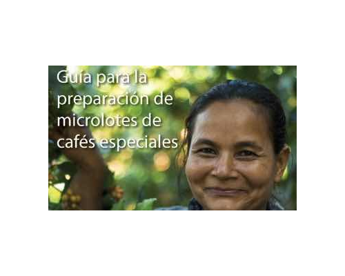 Proyecto Progresa - Guía para la preparación de microlotes de cafés especiale